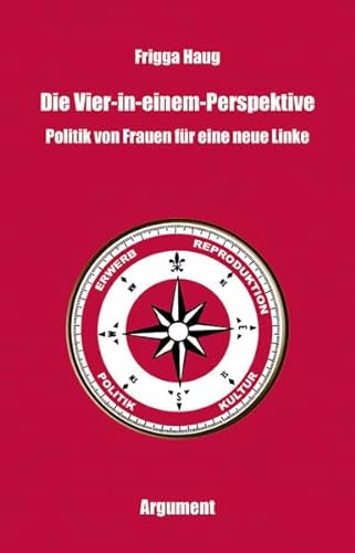 Die Vier-in-einem-Perspektive: Politik von Frauen für eine neue Linke von Argument- Verlag GmbH